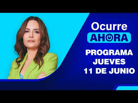 Ocurre Ahora 💻 EN VIVO 📲 - 11 DE JUNIO DEL 2026