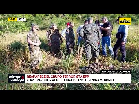 Reaparece el grupo terrorista EPP con un ataque en estancia de Santa Rosa del Aguaray