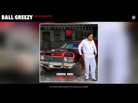 Ball Greezy - Im So Ghetto (Audio)