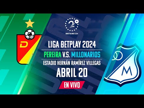 EN VIVO | PEREIRA VS MILLONARIOS - LIGA BETPLAY I 2024