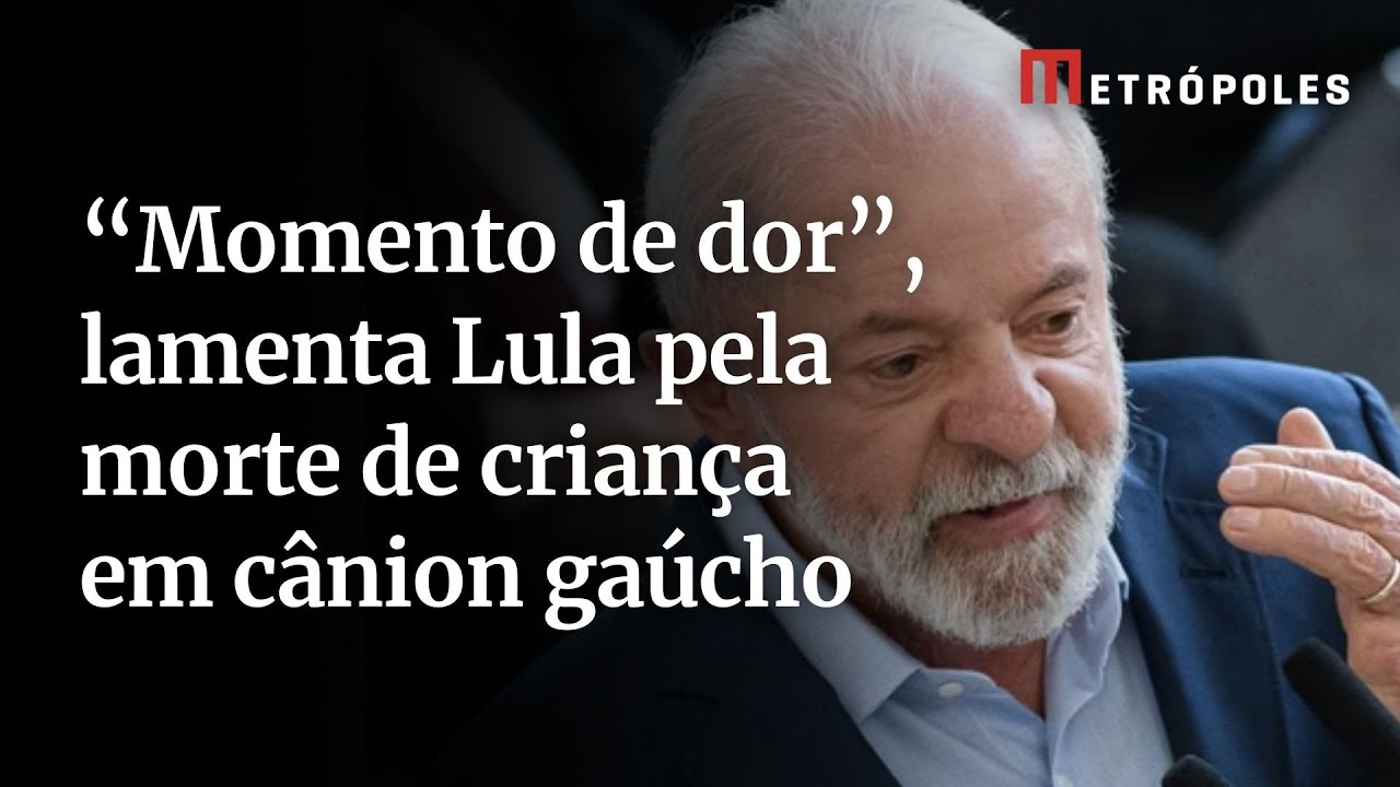 Lula lamenta morte de menina que caiu em cânion