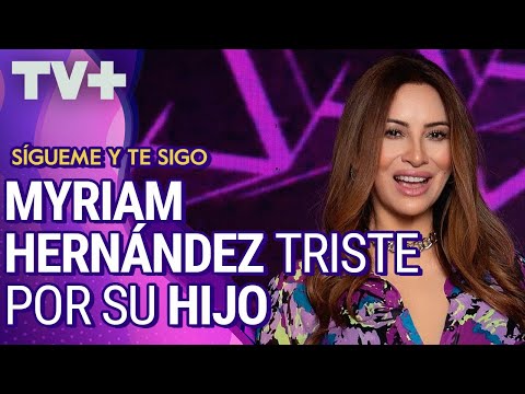 Myriam Hernández: Estoy sufriendo horrores