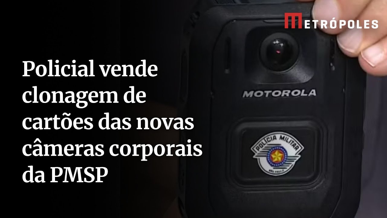 Policial vende clonagem de cartões das novas câmeras corporais da PMSP