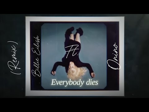 Everybody Dies - Billie Eilish ft. ONINO