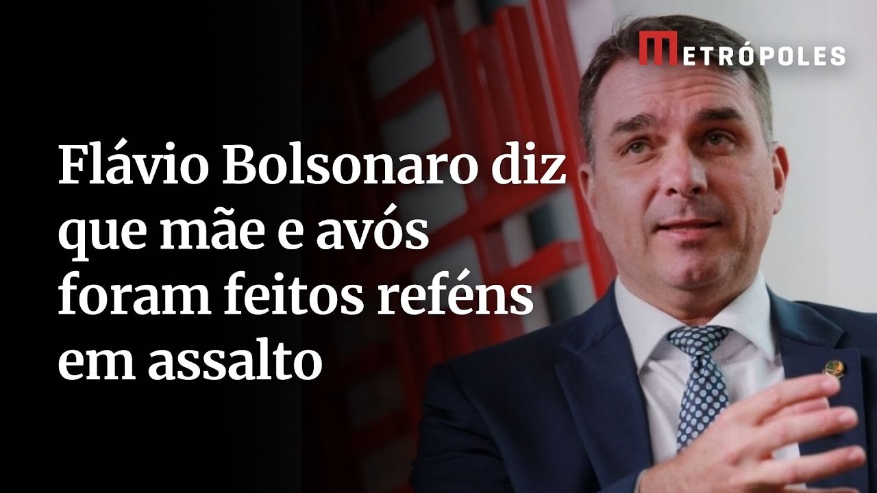 Flávio Bolsonaro diz que mãe e avós foram feitos reféns em assalto
