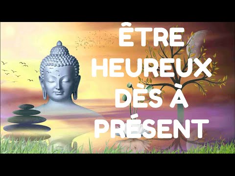 ÊTRE HEUREUX DÈS À PRÉSENT