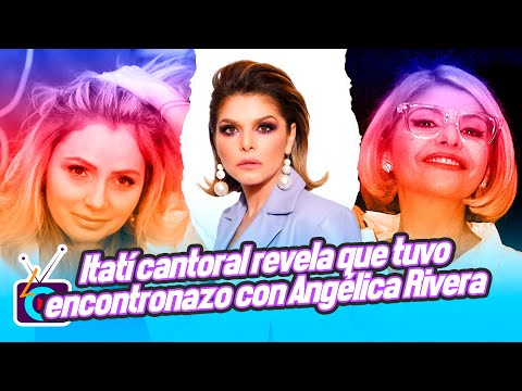 Itatí cantoral revela que tuvo fuerte encontronazo con Angélica Rivera