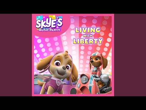 Living With Liberty (Skye's Music Party)