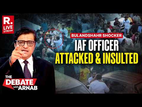 Debate With Arnab LIVE: IAF Officer Attacked And Insulted | A Bulandshahr Shocker