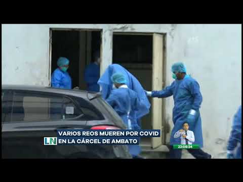 Varios reos mueren por Covid-19 en la cárcel de Ambato