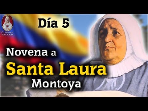 ?Día 5?Novena a Santa Laura MontoyaOración e HistoriaCaballeros de la Virgen