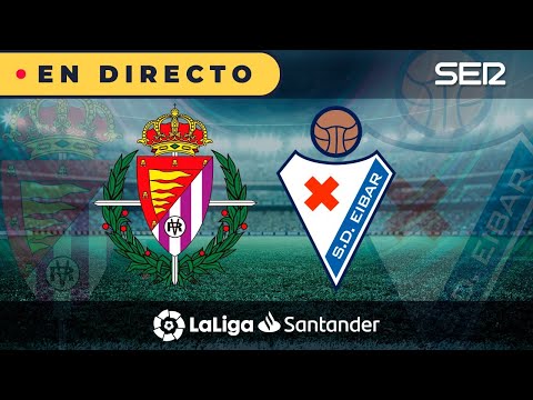 ?? Real Valladolid 1 - 2 Eibar |  La Liga en vivo