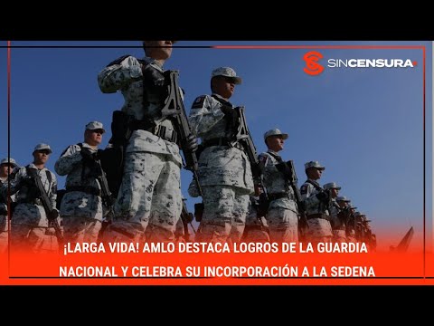 ¡LARGA VIDA! #AMLO destaca logros de la #GuardiaNacional y celebra su incorporación a la #Sedena