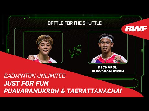 Badminton🏸 Badminton Unlimited | Just For Fun: Puavaranukroh & Taerattanachai | BWF 2022