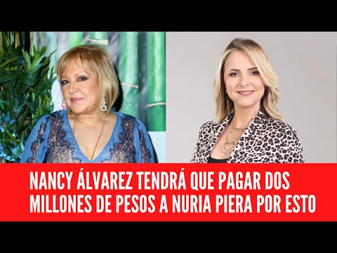 NANCY ÁLVAREZ TENDRÁ QUE PAGAR DOS MILLONES DE PESOS A NURIA PIERA POR ESTO