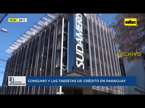 Enfoque Económico: consumo y las tarjetas de crédito en Paraguay