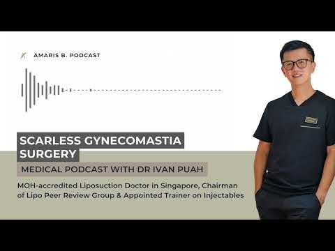 Scarless Gynecomastia Surgery | Amaris B. Clinic by Dr Ivan Puah