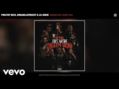 Philthy Rich, DreamLlifeRizzy, Lil Sheik - NEVER GET OVER YOU (Official Audio)