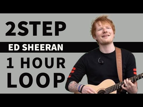 Ed Sheeran - 2step - 1 Hour Loop | KoiClips