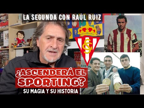 EL SPORTING, SU HISTORIA, MAGIA Y PRESENTE. ¿ASCENDERÁ CON EL PITU ABELARDO? ANÁLISIS DE RAÚL RUIZ