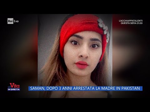 Saman, dopo 3 anni arrestata la madre in Pakistan - La Vita in diretta 31/05/2024