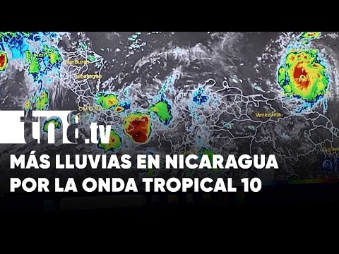 Más lluvias para Nicaragua: Efectos de la Onda Tropical 10