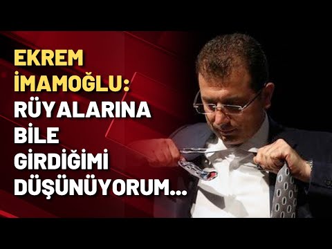 Ekrem İmamoğlu: Her akşam rüyalarına bile girdiğimi düşünüyorum