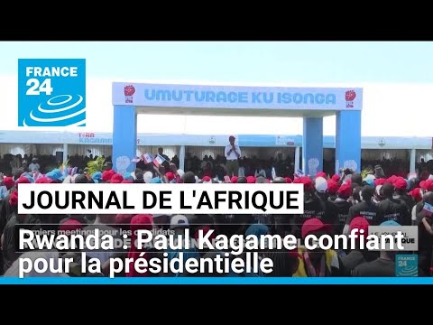 Fin de campagne présidentielle au Rwanda, Paul Kagamé affiche sa confiance • FRANCE 24