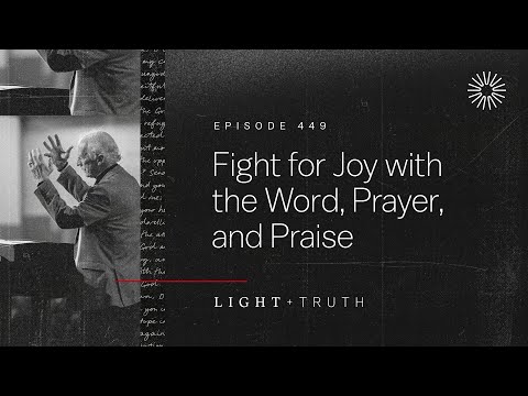 Fight for Joy with the Word, Prayer, and Praise