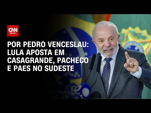 ​Análise: Lula aposta em Casagrande, Pacheco e Paes no Sudeste | BASTIDORES CNN