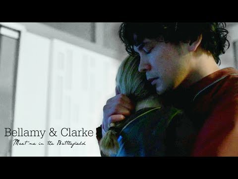 Bellamy & Clarke - Meet me in the battlefield || The 100 [1x01 - 4x13]
