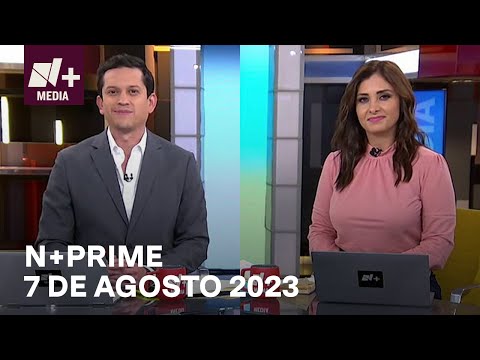 En Vivo: N+Prime - 7 de agosto 2023