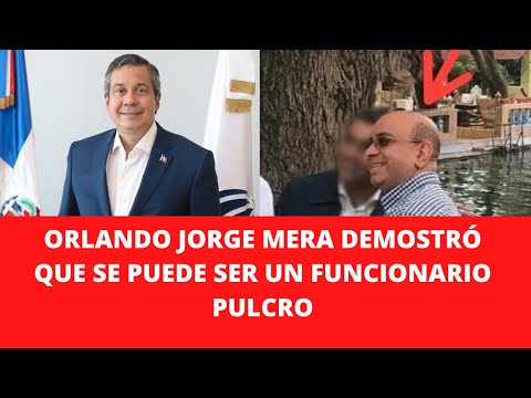 ORLANDO JORGE MERA DEMOSTRÓ QUE SE PUEDE SER UN FUNCIONARIO PULCRO