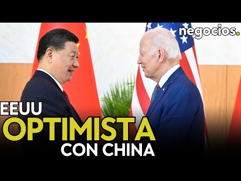 El optimismo de EEUU con China: mejora la comunicación, pero se necesita más trabajo