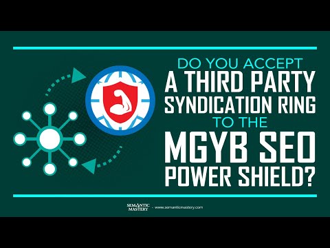 Do You Accept A Third Party Syndication Ring To The MGYB SEO Power Shield?