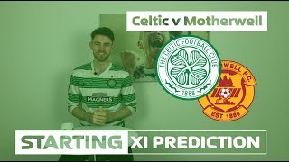 Celtic v Motherwell | Starting XI Prediction