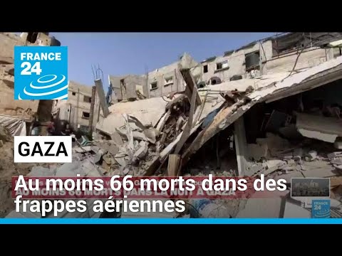 Gaza : au moins 66 morts dans des frappes aériennes • FRANCE 24