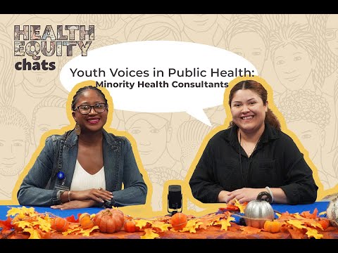 Health Equity Chats: Youth Voices in Public Health/ Minority Health Consultants