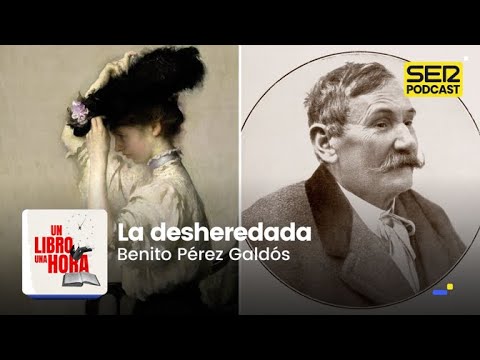 Un libro una hora 215 | 'La desheredada' | Benito Pérez Galdós