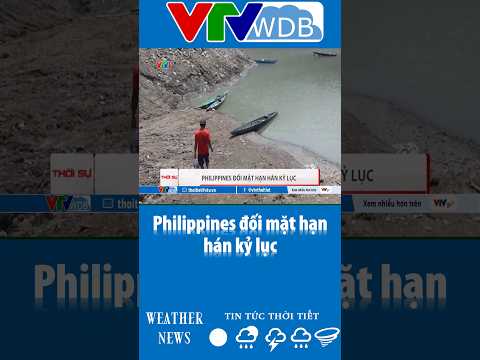 <strong>Philippines</strong> đối mặt hạn hán kỷ lục | VTVWDB