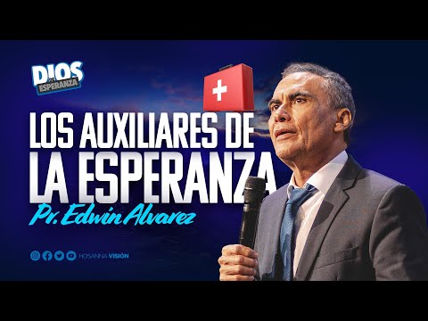LOS AUXILIARES DE LA ESPErANZA - PR. EDWIN ALVAREZ  - CA. HOSANNA