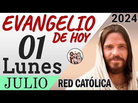 Evangelio de Hoy Lunes 01 de Julio de 2024 | REFLEXIÓN | Red Catolica