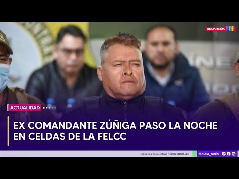 El excomandante Zúñiga pasó la noche en la FELCC
