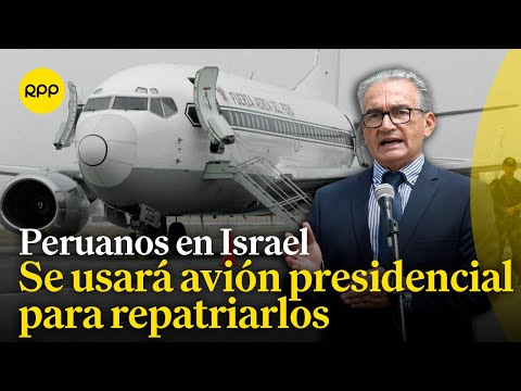 Se utilizará el avión presidencial para repatriar peruanos de Israel