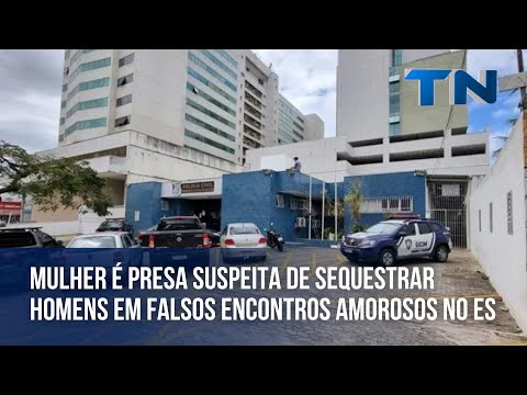 Mulher é presa suspeita de sequestrar homens em falsos encontros amorosos no ES