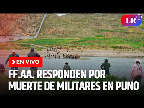 Jefe del CCFFAA responde por muerte de militares en Puno | EN VIVO | #EnDirectoLR