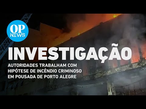 Autoridades trabalham com hipótese de incêndio criminoso em pousada de Porto Alegre l O POVO NEWS