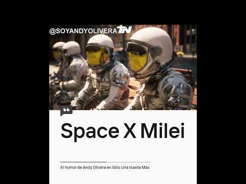 'Space X Milei'   El humor de Andy Olivera en Sólo una Vuelta Más