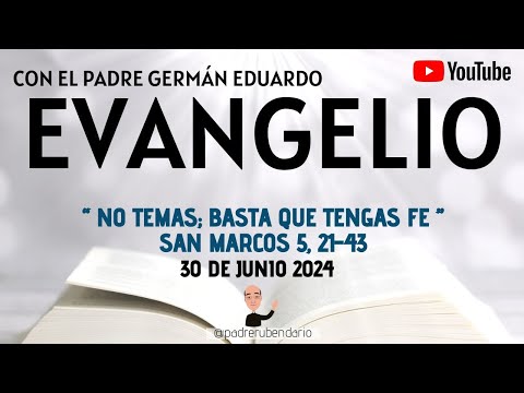 EVANGELIO DE HOY, DOMINGO 30 DE JUNIO 2024. CON EL PADRE GERMÁN EDUARDO