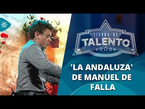 Tierra de talento | 'La Andaluza' de Manuel de Falla convierte en semifinalista a Antonio Sánchez